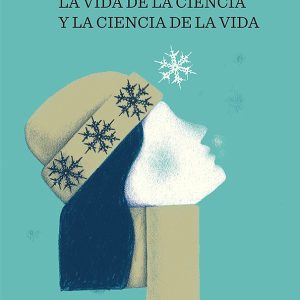La vida de la ciencia y la ciencia de la vida