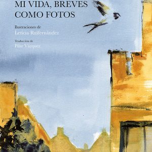 Y nuestros rostros, mi vida, breves como fotos