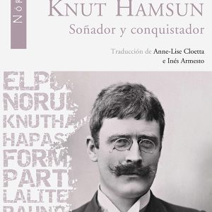 Knut Hamsun. Soñador y conquistador